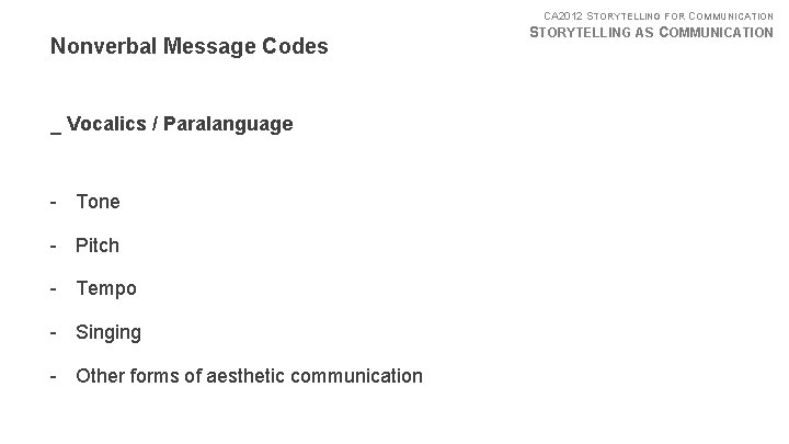 CA 2012 STORYTELLING FOR COMMUNICATION Nonverbal Message Codes _ Vocalics / Paralanguage - Tone