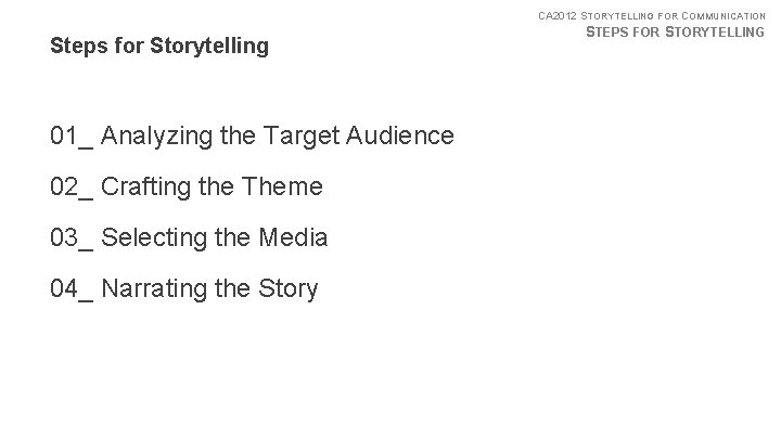 CA 2012 STORYTELLING FOR COMMUNICATION Steps for Storytelling 01_ Analyzing the Target Audience 02_