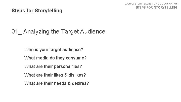 CA 2012 STORYTELLING FOR COMMUNICATION Steps for Storytelling 01_ Analyzing the Target Audience Who