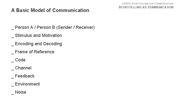 CA 2012 STORYTELLING FOR COMMUNICATION A Basic Model of Communication _ Person A /