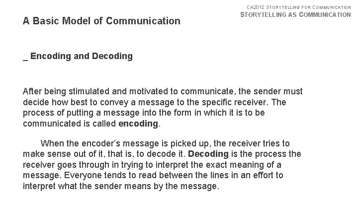 CA 2012 STORYTELLING FOR COMMUNICATION A Basic Model of Communication STORYTELLING AS COMMUNICATION _