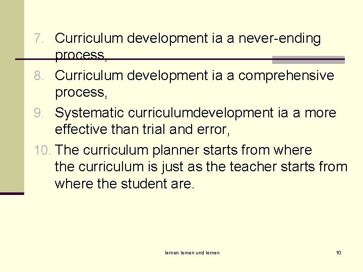 7. Curriculum development ia a never-ending process, 8. Curriculum development ia a comprehensive process,