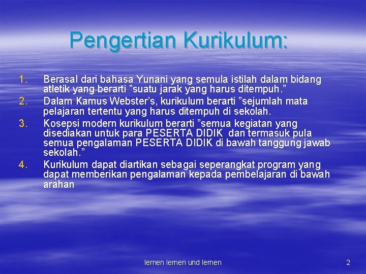 Pengertian Kurikulum: 1. 2. 3. 4. Berasal dari bahasa Yunani yang semula istilah dalam