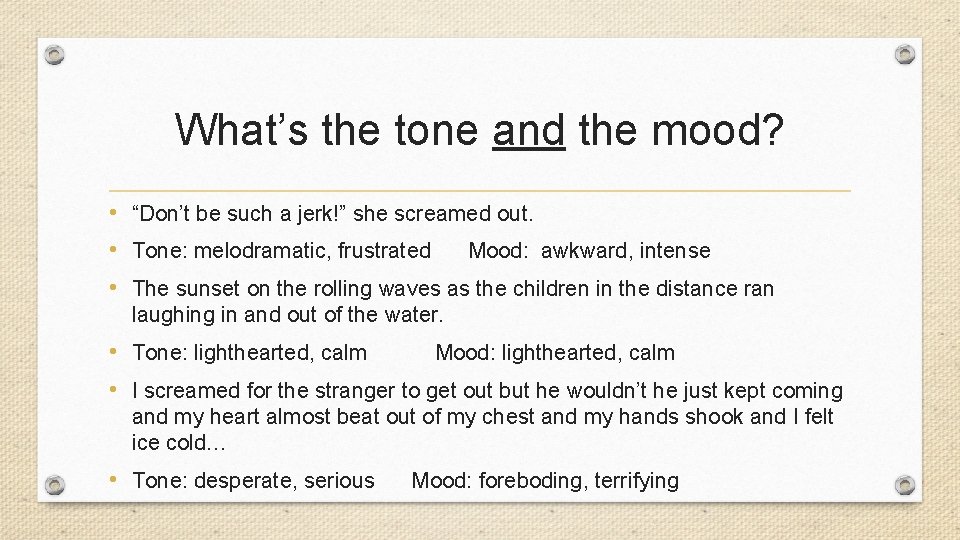 What’s the tone and the mood? • “Don’t be such a jerk!” she screamed What’s the tone and the mood? • “Don’t be such a jerk!” she screamed