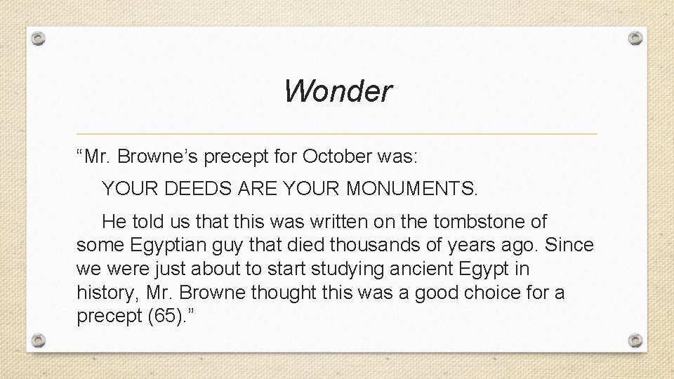 Wonder “Mr. Browne’s precept for October was: YOUR DEEDS ARE YOUR MONUMENTS. He told Wonder “Mr. Browne’s precept for October was: YOUR DEEDS ARE YOUR MONUMENTS. He told