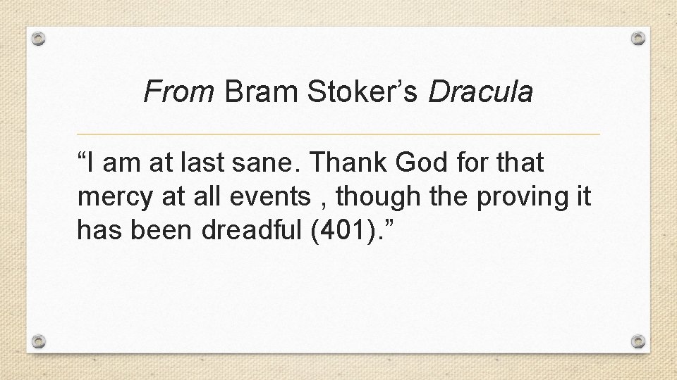 From Bram Stoker’s Dracula “I am at last sane. Thank God for that mercy From Bram Stoker’s Dracula “I am at last sane. Thank God for that mercy