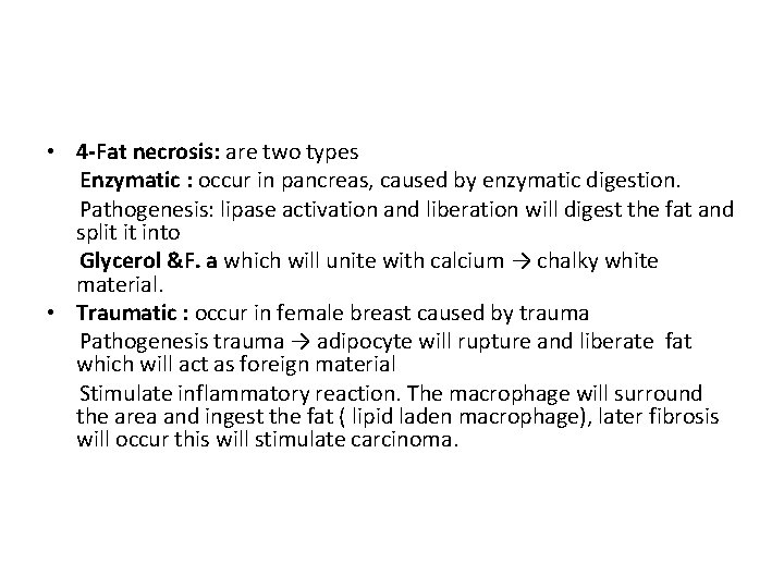  • 4 -Fat necrosis: are two types Enzymatic : occur in pancreas, caused