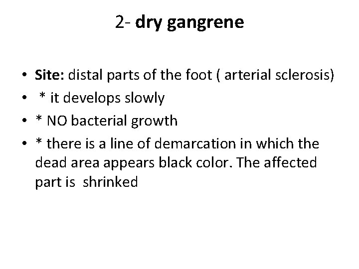 2 - dry gangrene • • Site: distal parts of the foot ( arterial