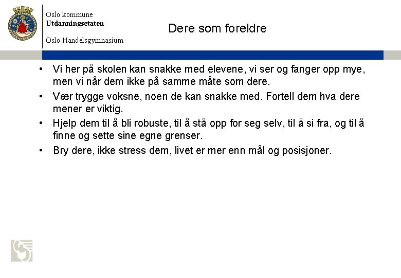 Oslo kommune Utdanningsetaten Dere som foreldre Oslo Handelsgymnasium • Vi her på skolen kan