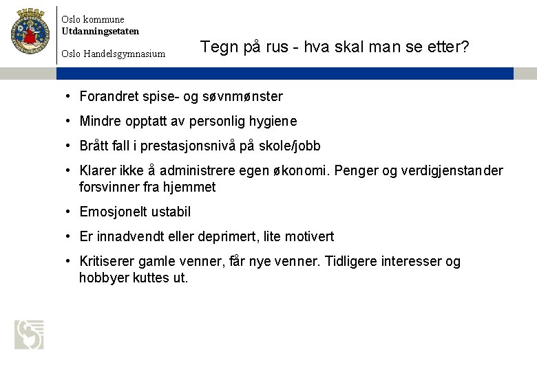 Oslo kommune Utdanningsetaten Oslo Handelsgymnasium Tegn på rus - hva skal man se etter?