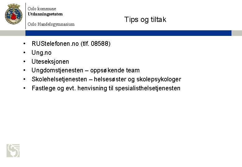 Oslo kommune Utdanningsetaten Oslo Handelsgymnasium • • • Tips og tiltak RUStelefonen. no (tlf.