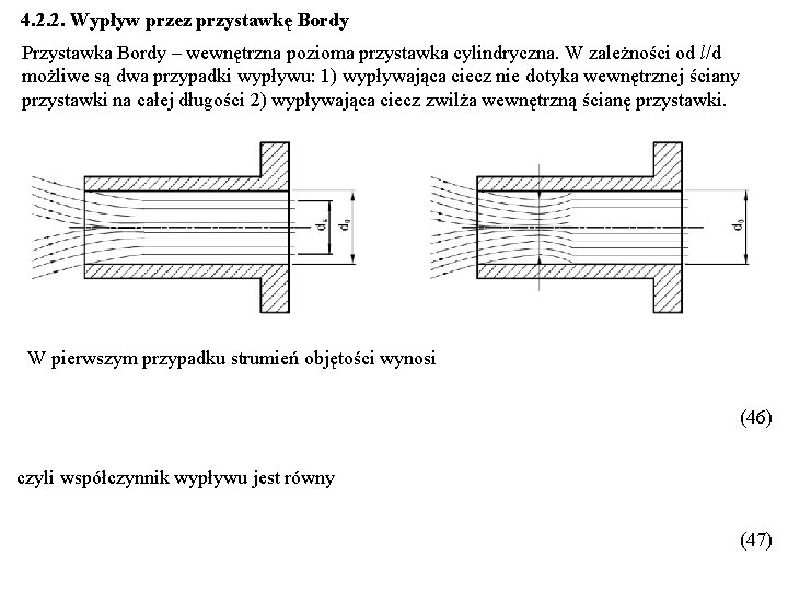 4. 2. 2. Wypływ przez przystawkę Bordy Przystawka Bordy – wewnętrzna pozioma przystawka cylindryczna.