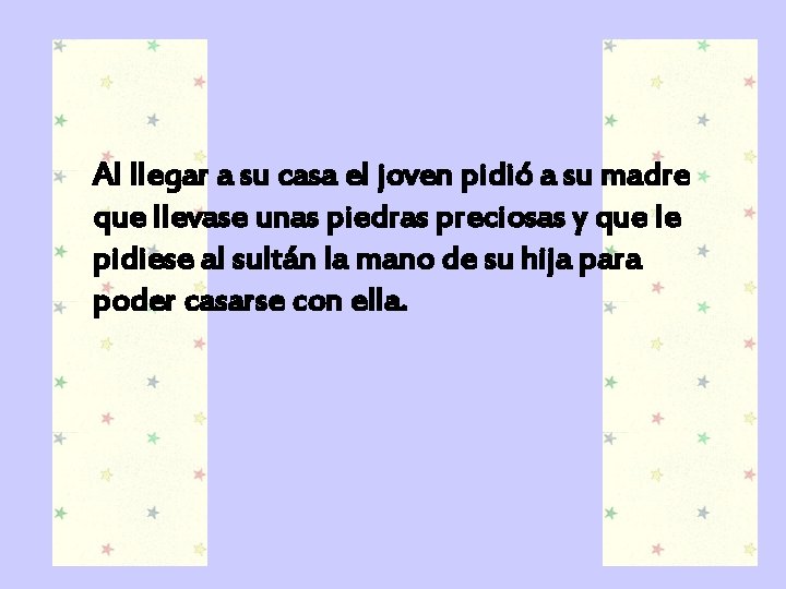 Al llegar a su casa el joven pidió a su madre que llevase unas