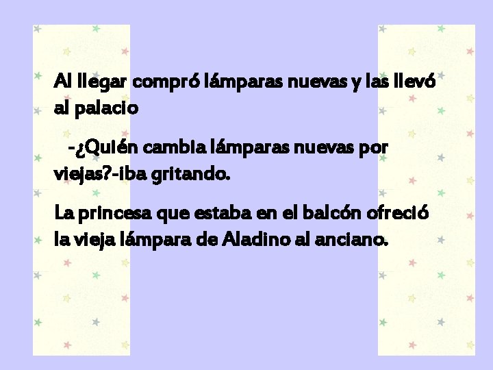 Al llegar compró lámparas nuevas y las llevó al palacio -¿Quién cambia lámparas nuevas