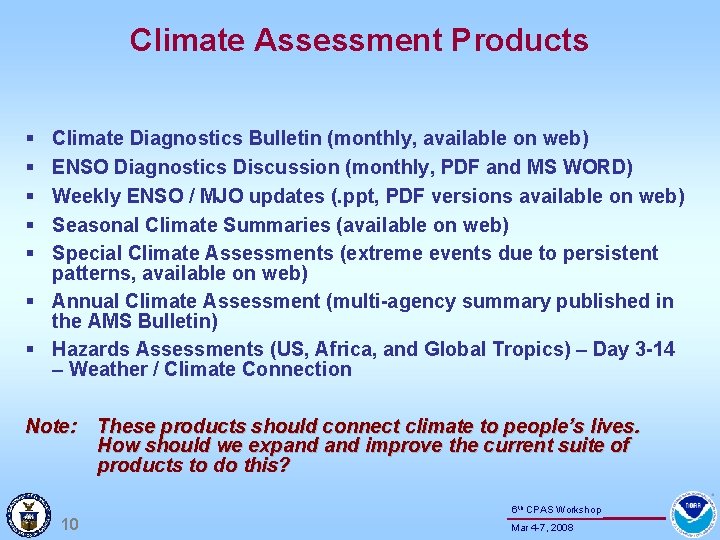 Climate Assessment Products § § § Climate Diagnostics Bulletin (monthly, available on web) ENSO
