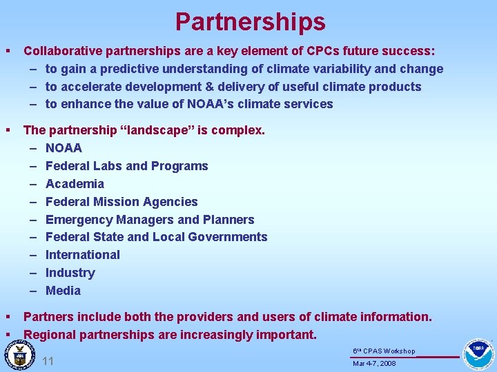 Partnerships § Collaborative partnerships are a key element of CPCs future success: – to
