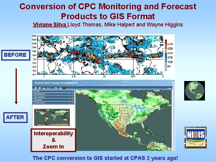 Conversion of CPC Monitoring and Forecast Products to GIS Format Viviane Silva Lloyd Thomas,