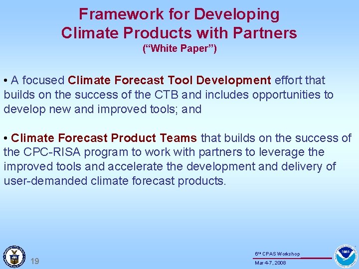 Framework for Developing Climate Products with Partners (“White Paper”) • A focused Climate Forecast