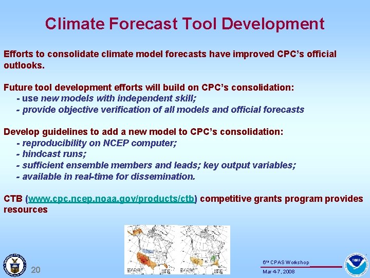 Climate Forecast Tool Development Efforts to consolidate climate model forecasts have improved CPC’s official