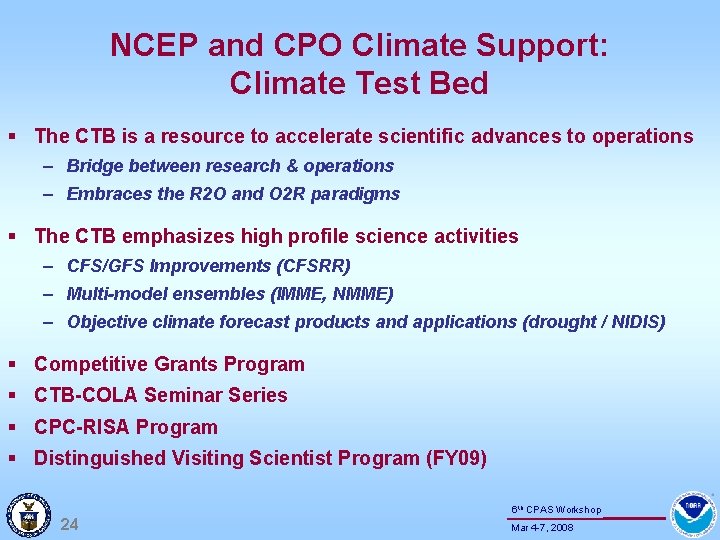 NCEP and CPO Climate Support: Climate Test Bed § The CTB is a resource