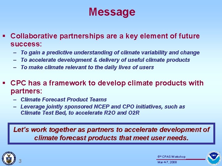 Message § Collaborative partnerships are a key element of future success: – To gain