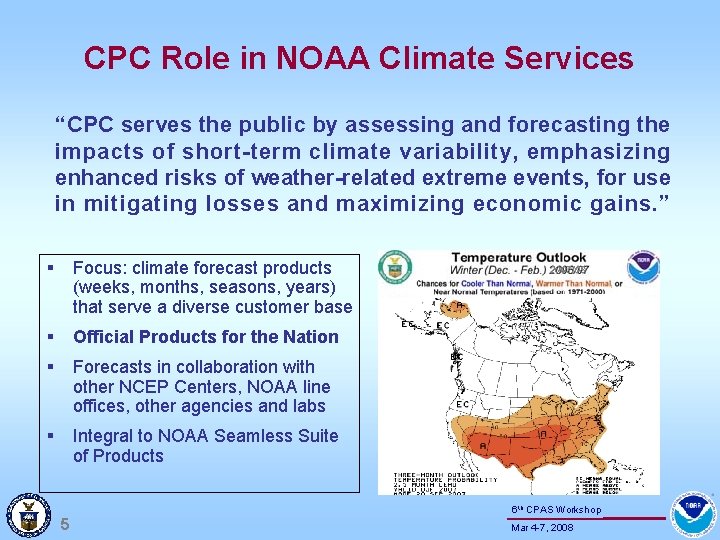 CPC Role in NOAA Climate Services “CPC serves the public by assessing and forecasting