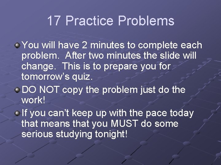 17 Practice Problems You will have 2 minutes to complete each problem. After two