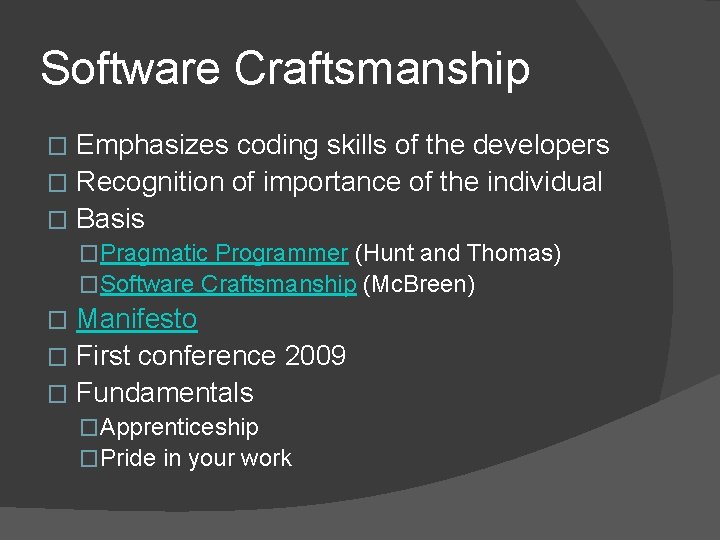 Software Craftsmanship Emphasizes coding skills of the developers � Recognition of importance of the