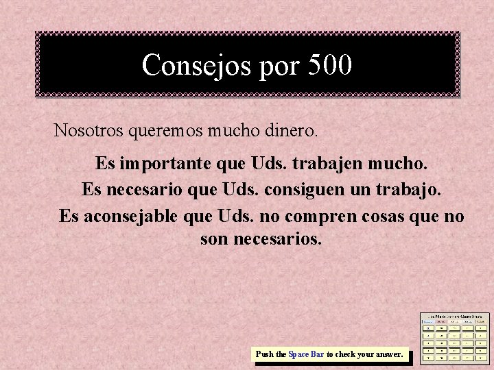 Consejos por 500 Nosotros queremos mucho dinero. Es importante que Uds. trabajen mucho. Es