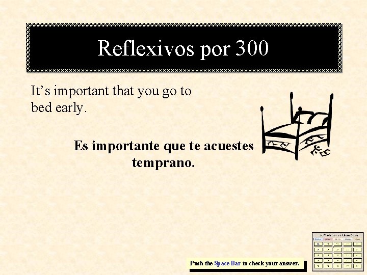 Reflexivos por 300 It’s important that you go to bed early. Es importante que