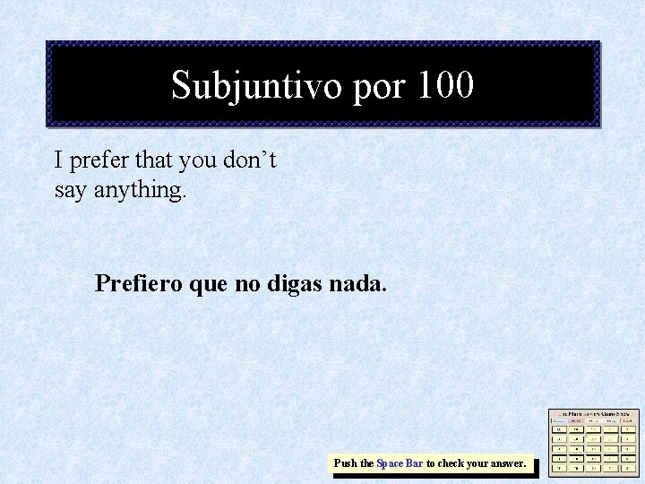 Subjuntivo por 100 I prefer that you don’t say anything. Prefiero que no digas