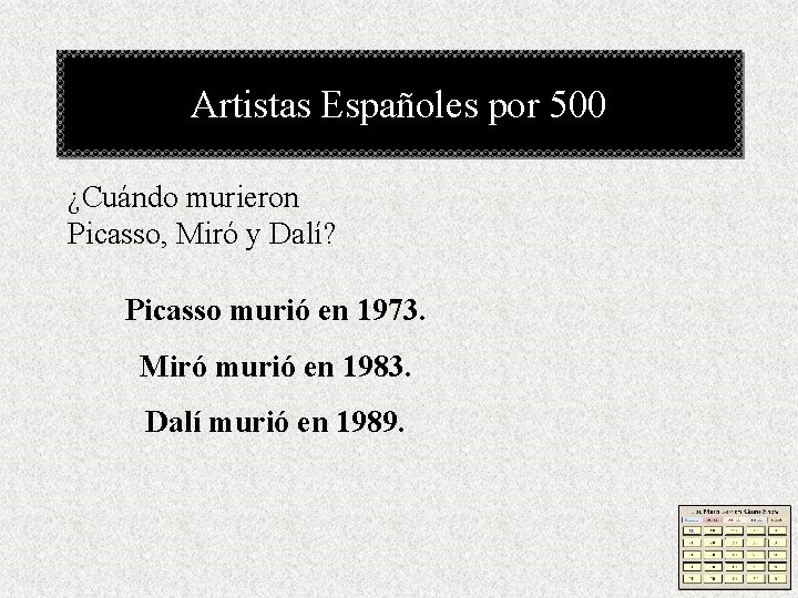 Artistas Españoles por 500 ¿Cuándo murieron Picasso, Miró y Dalí? Picasso murió en 1973.