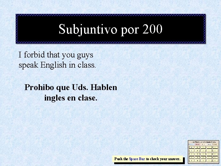 Subjuntivo por 200 I forbid that you guys speak English in class. Prohibo que