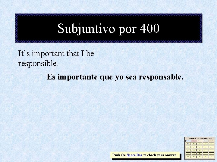 Subjuntivo por 400 It’s important that I be responsible. Es importante que yo sea
