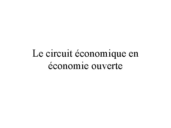 Le circuit économique en économie ouverte 