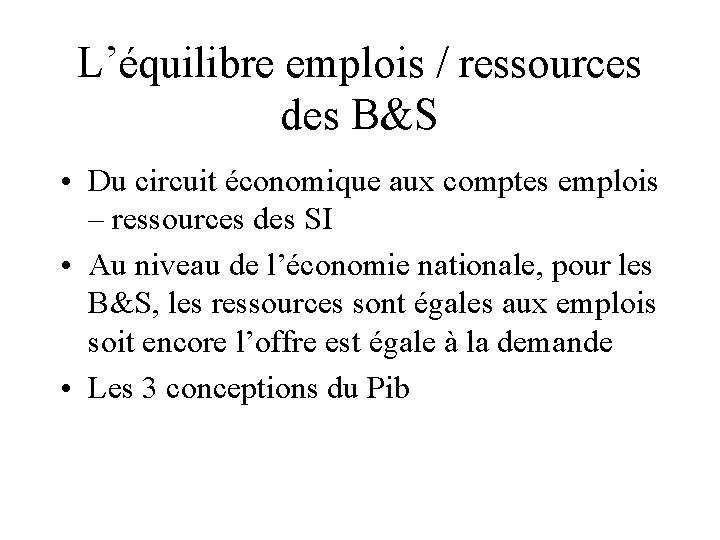 L’équilibre emplois / ressources des B&S • Du circuit économique aux comptes emplois –