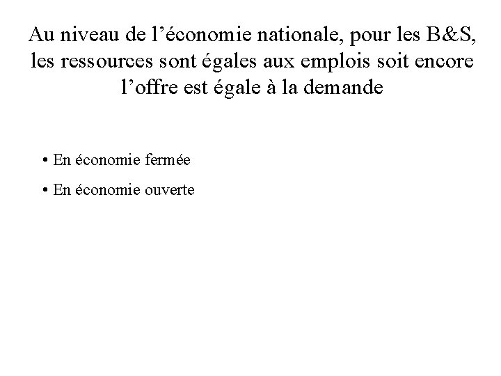 Au niveau de l’économie nationale, pour les B&S, les ressources sont égales aux emplois