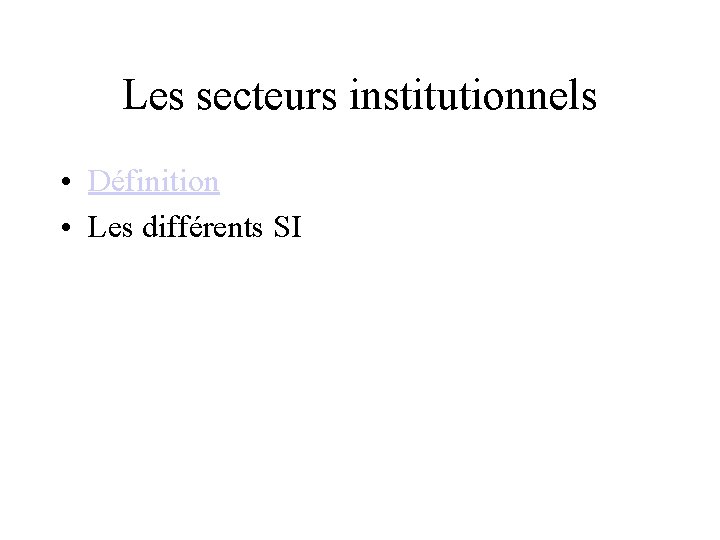 Les secteurs institutionnels • Définition • Les différents SI 