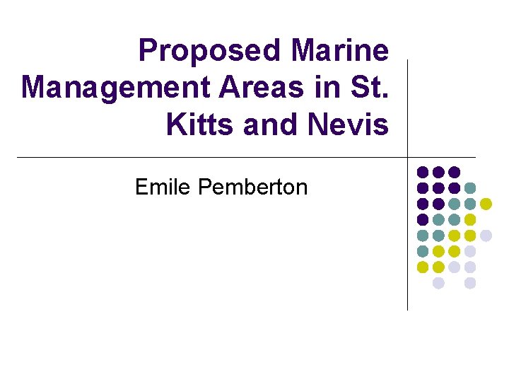 Proposed Marine Management Areas in St. Kitts and Nevis Emile Pemberton 