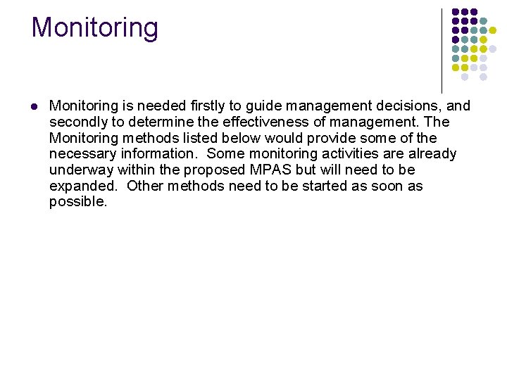 Monitoring l Monitoring is needed firstly to guide management decisions, and secondly to determine