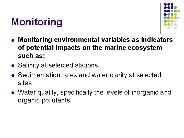 Monitoring l l Monitoring environmental variables as indicators of potential impacts on the marine