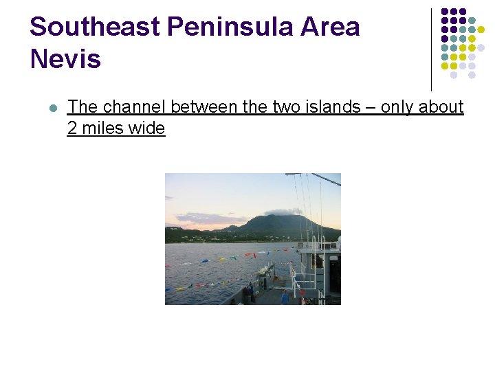 Southeast Peninsula Area Nevis l The channel between the two islands – only about