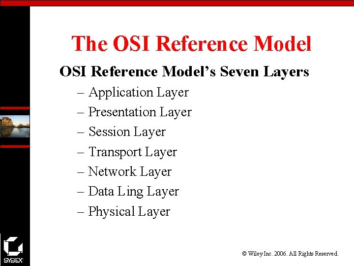 The OSI Reference Model’s Seven Layers – Application Layer – Presentation Layer – Session