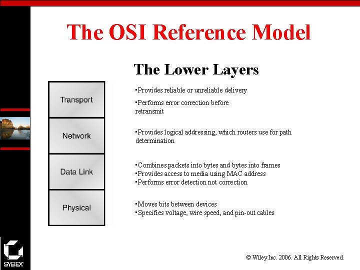 The OSI Reference Model The Lower Layers • Provides reliable or unreliable delivery •