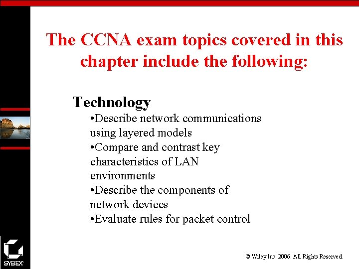 The CCNA exam topics covered in this chapter include the following: Technology • Describe