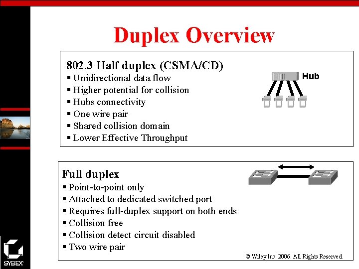 Duplex Overview 802. 3 Half duplex (CSMA/CD) § Unidirectional data flow § Higher potential