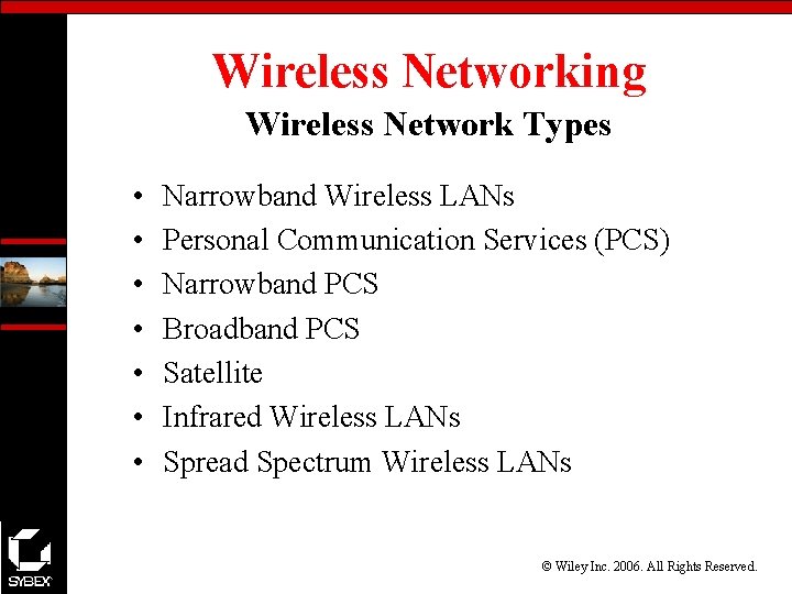 Wireless Networking Wireless Network Types • • Narrowband Wireless LANs Personal Communication Services (PCS)