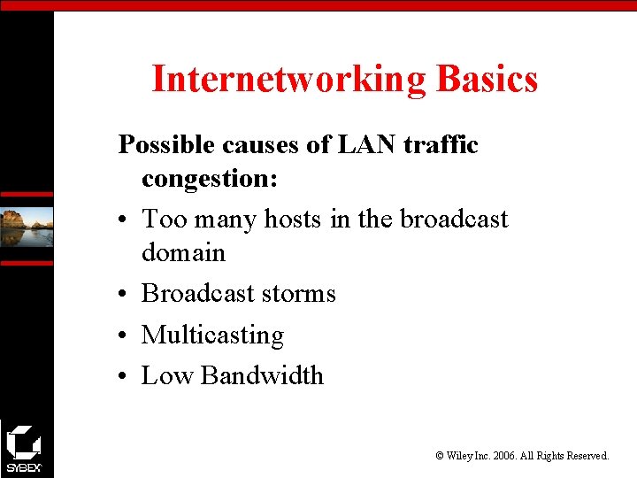 Internetworking Basics Possible causes of LAN traffic congestion: • Too many hosts in the