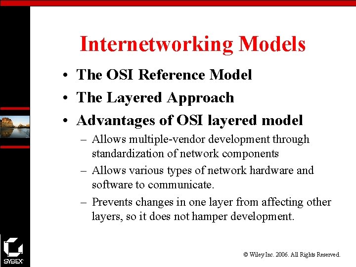 Internetworking Models • The OSI Reference Model • The Layered Approach • Advantages of