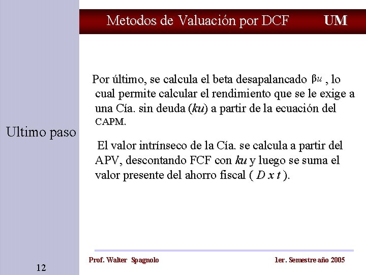 Metodos de Valuación por DCF UM Por último, se calcula el beta desapalancado βu